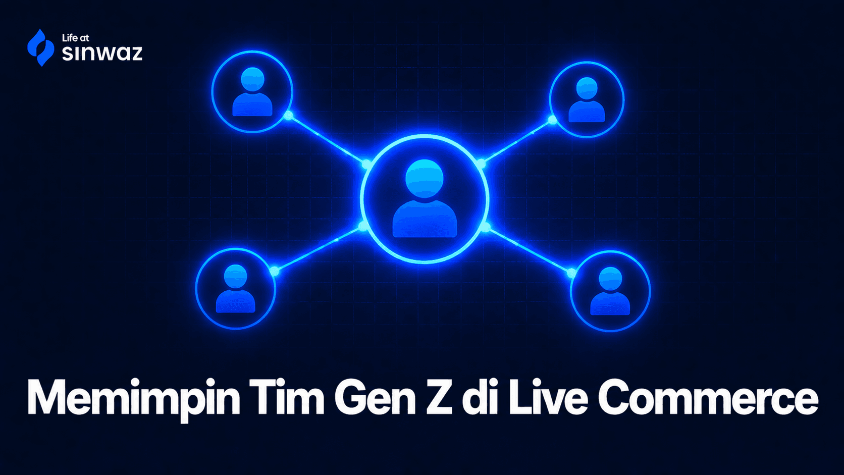 Leadership dan manajemen tim Gen Z di live commerce SINWAZ